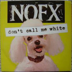 NOFX : Don't Call Me White
